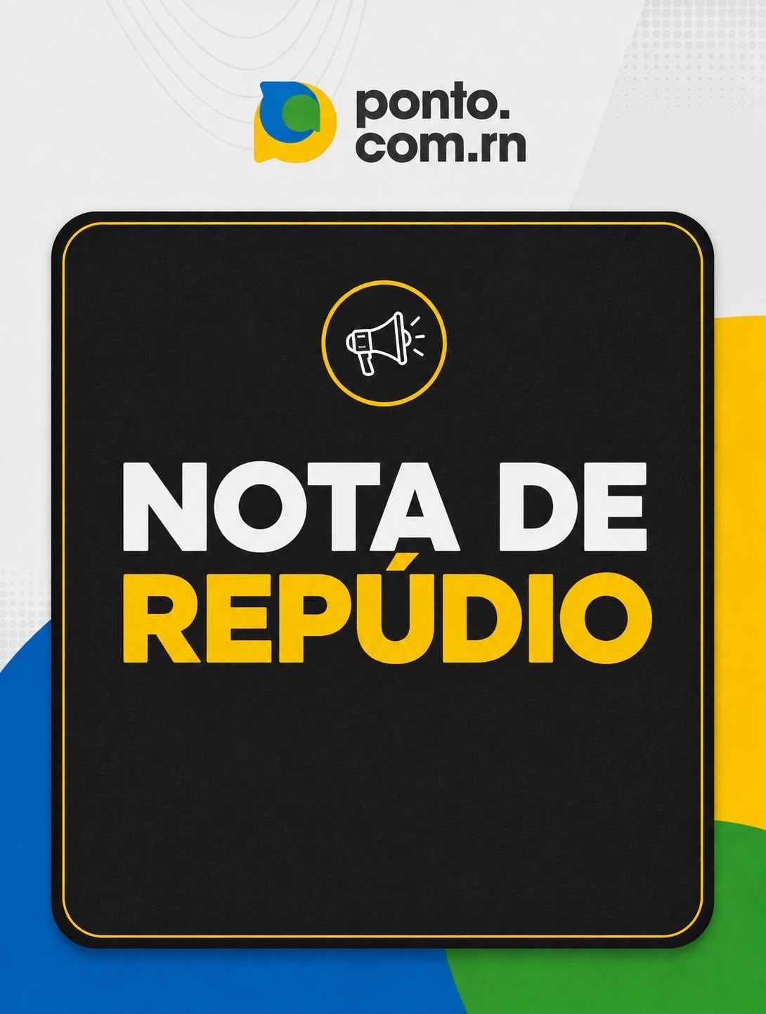 PontoCom.RN emite Nota de Repúdio contra abuso e tentativa de intimidação a veículo de imprensa