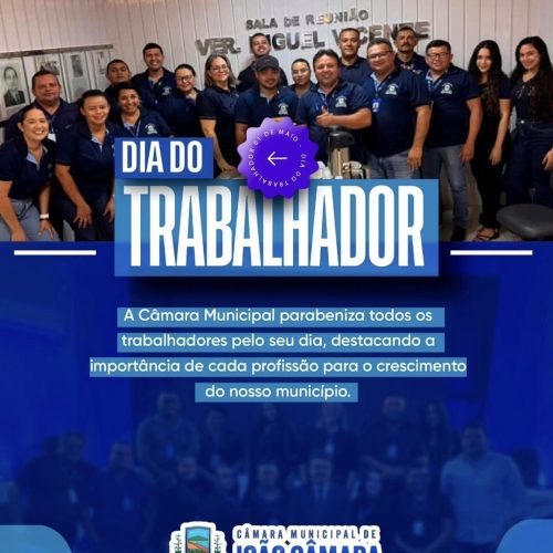 Dia do Trabalhador: Homenagem da Câmara Municipal de João Câmara