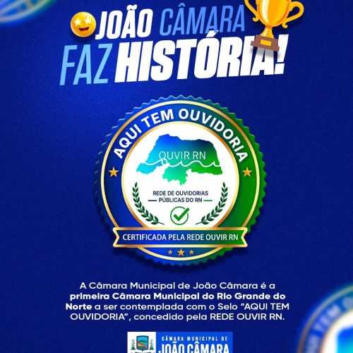 Câmara Municipal de João Câmara pioneira no Rio Grande do Norte com o Selo “AQUI TEM OUVIDORIA”